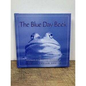 The Blue Day Book : A Lesson in Cheering Yourself Up by Bradley Trevor Greive...